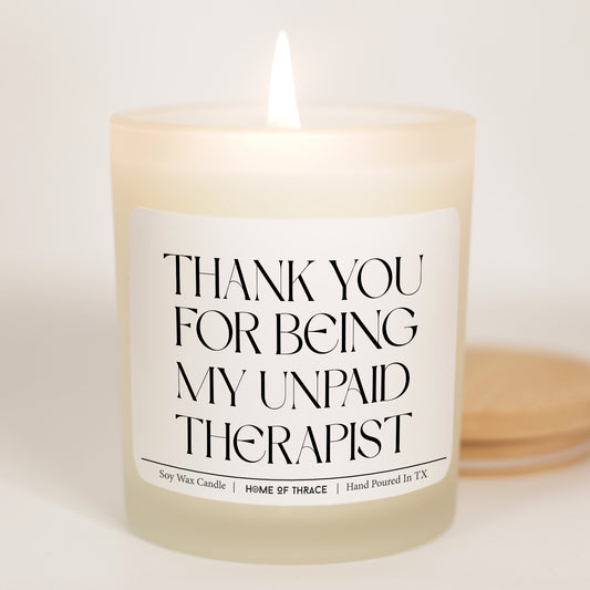Thanks For Being My Unpaid Therapist Candle | Gift For Best Friend, Big Sister