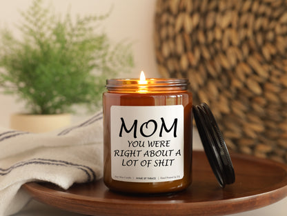 Mom You Were Right About A Lot Of Sh*t Candle Mothers Day Gifts