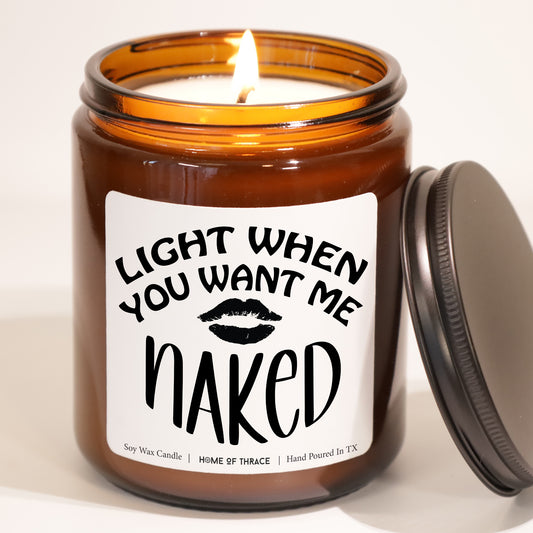 Light When You Want Me Naked Valentines Day Gift Candle For Boyfriend Husband